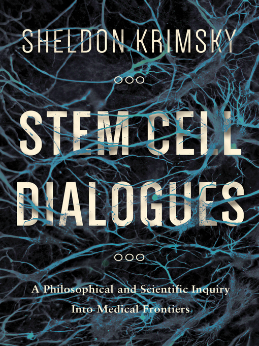 Title details for Stem Cell Dialogues by Sheldon Krimsky - Available